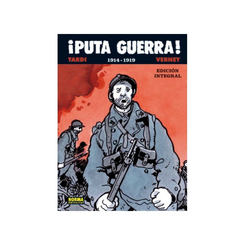 ¡ PUTA GUERRA ¡ 1914-1919 POR TARDI Y VERNEY