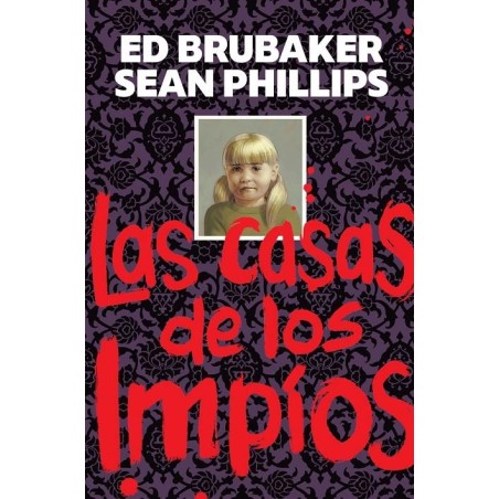 LAS CASAS DE LOS IMPIOS POR ED BRUBAKER Y SEAN PHILLIPS