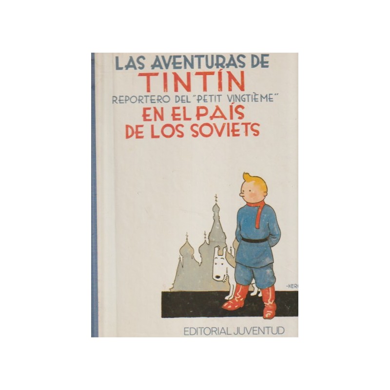 LAS AVENTURAS DE TINTIN EN EL PAIS DE LOS SOVIETS - Editorial JUVENTUD, 2ª EDICION AÑO 1983