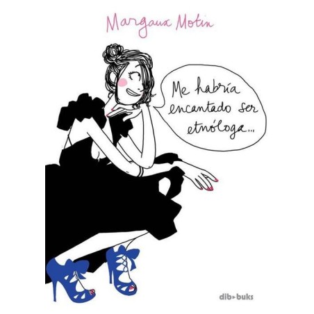 ME HABRIA ENCANTADO SER ETNOLOGA POR MARGAUX MOTIN