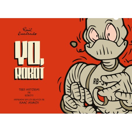 YO , ROBOT , TRES HISTORIAS DE ROBOTS INSPIRADAS EN LOS RELATOS DE ASIMOV
