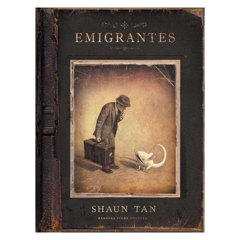 EMIGRANTES POR SHAUN TAN Y BFE , BARBARA FIORE EDITORA