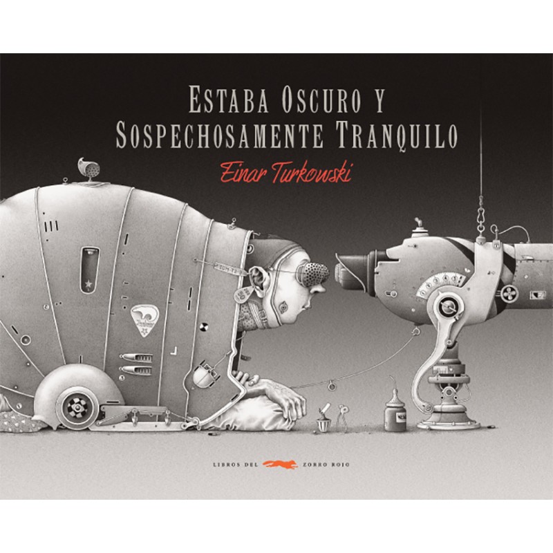 ESTABA OSCURO Y SOSPECHOSAMENTE TRANQUILO , POR Einar Turkowski  ,LIBROS DEL ZORRO ROJO