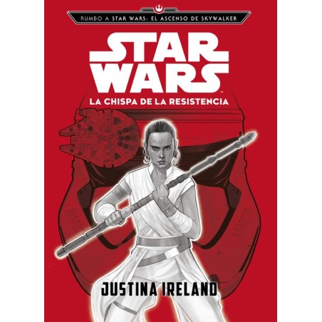STAR WARS LA CHISPA DE LA RESISTENCIA RUMBO A EL ASCENSO DE SKYWALKER , NOVELA