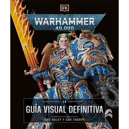 WARHAMMER 40.000 GUIA VISUAL DEFINITIVA , La mejor enciclopedia de Warhammer 40 000 ya está aquí
