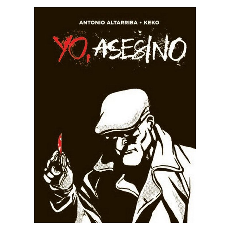 YO , ASESINO POR ANTONIO ALTARRIBA Y KEKO