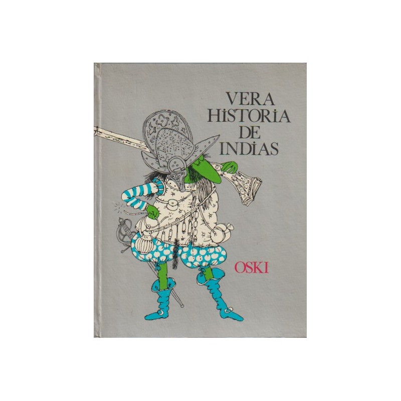 VERA HISTORIA DE INDIAS POR OSKI , ED.LUMEN