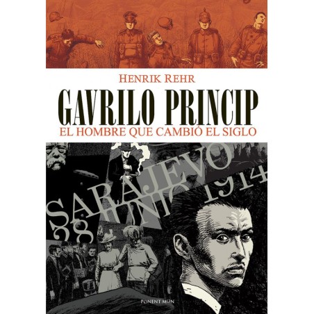 GAVRILO PRINCIP EL HOMBRE QUE CAMBIO EL SIGLO POR HENRIK REHR