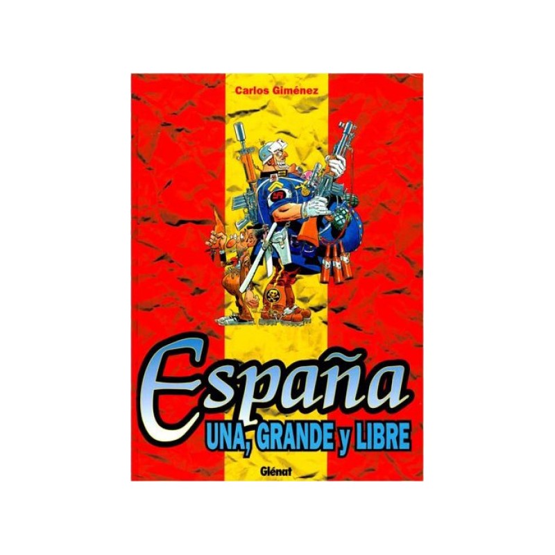 ESPAÑA UNA , GRANDE Y LIBRE POR CARLOS GIMENEZ ED.GLENAT