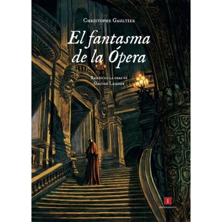EL FANTASMA DE LA OPERA , POR CHRISTOPHE GAULTIER , BASADO EN LA OBRA DE GASTON LEROUX