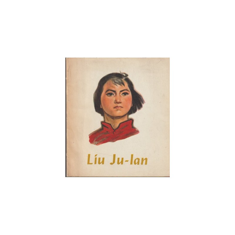 LIU JU-LAN , NARRACION ILUSTRADA , CHINA, TEXTO EN ESPAÑOL