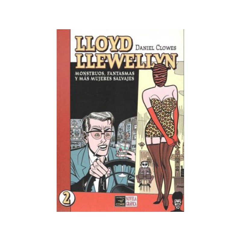 LLOYD LLEWELYN VOL.1 Y 2 OBRA COMPLETA POR DANIEL CLOWES , Títulos: 1. Crímenes, Marcianos y Mujeres muy, muy Salvajes. 2. Monstruos, Fantasmas y más Mujeres Salvajes.